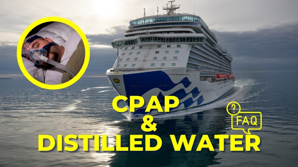 can you get distilled water on a cruise ship - How To Cruise With Your CPAP Machine & Distilled Water?