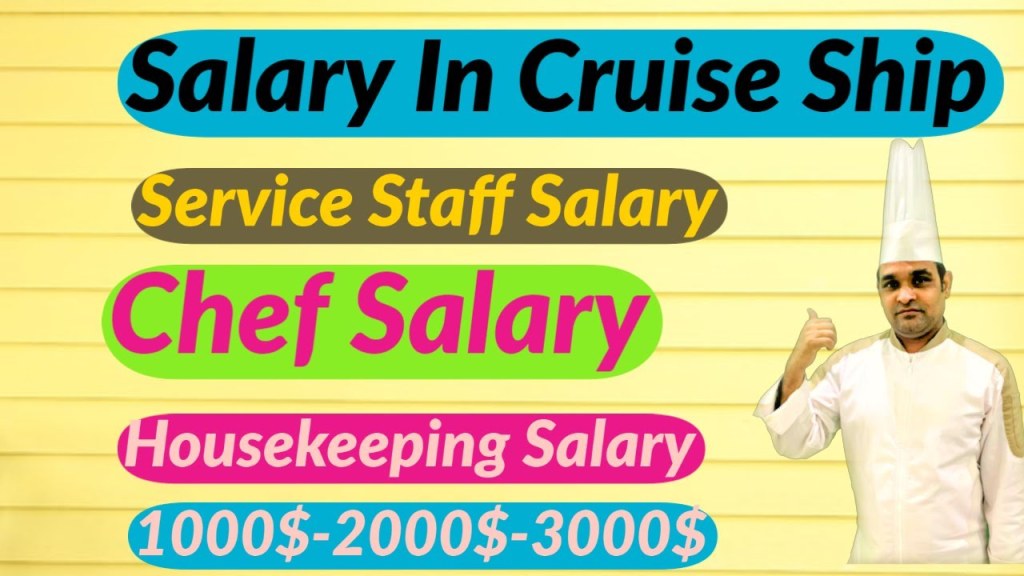 chef on cruise ship salary - Salary In Cruise Ship/Service Salary in Cruise /Chef Salary in Cruise  /Housekeeping Salary in Cruise